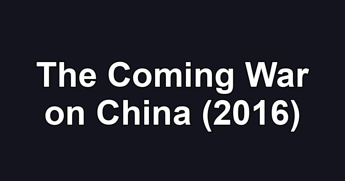 The Coming War on China (2016)