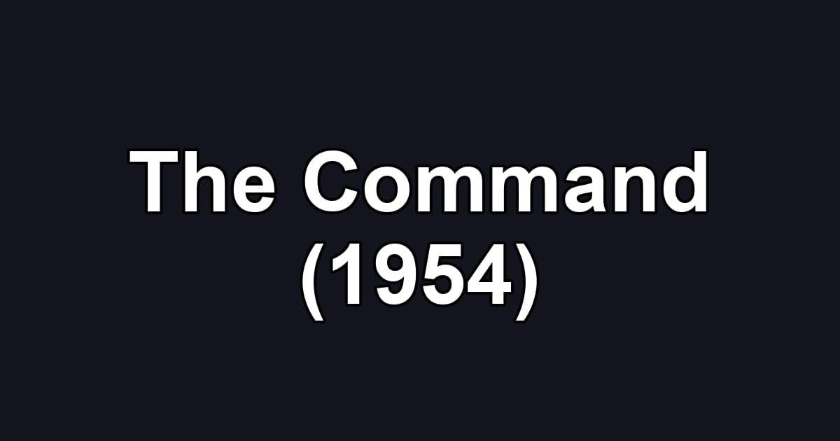 The Command (1954)