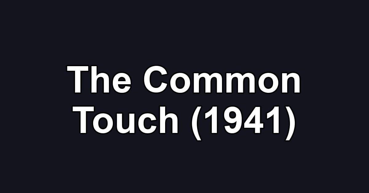 The Common Touch (1941)