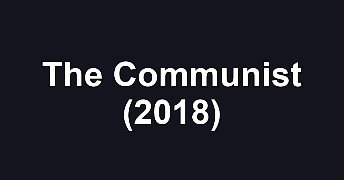 The Communist (2018)