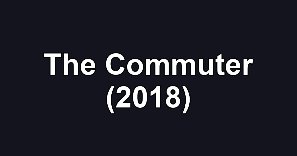 The Commuter (2018)