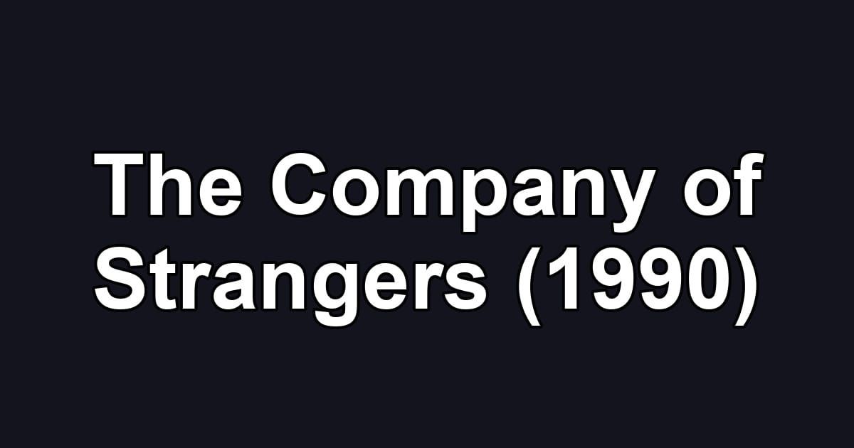 The Company of Strangers (1990)
