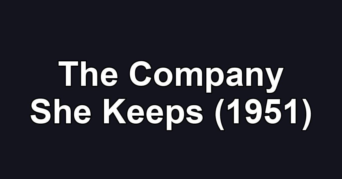 The Company She Keeps (1951)