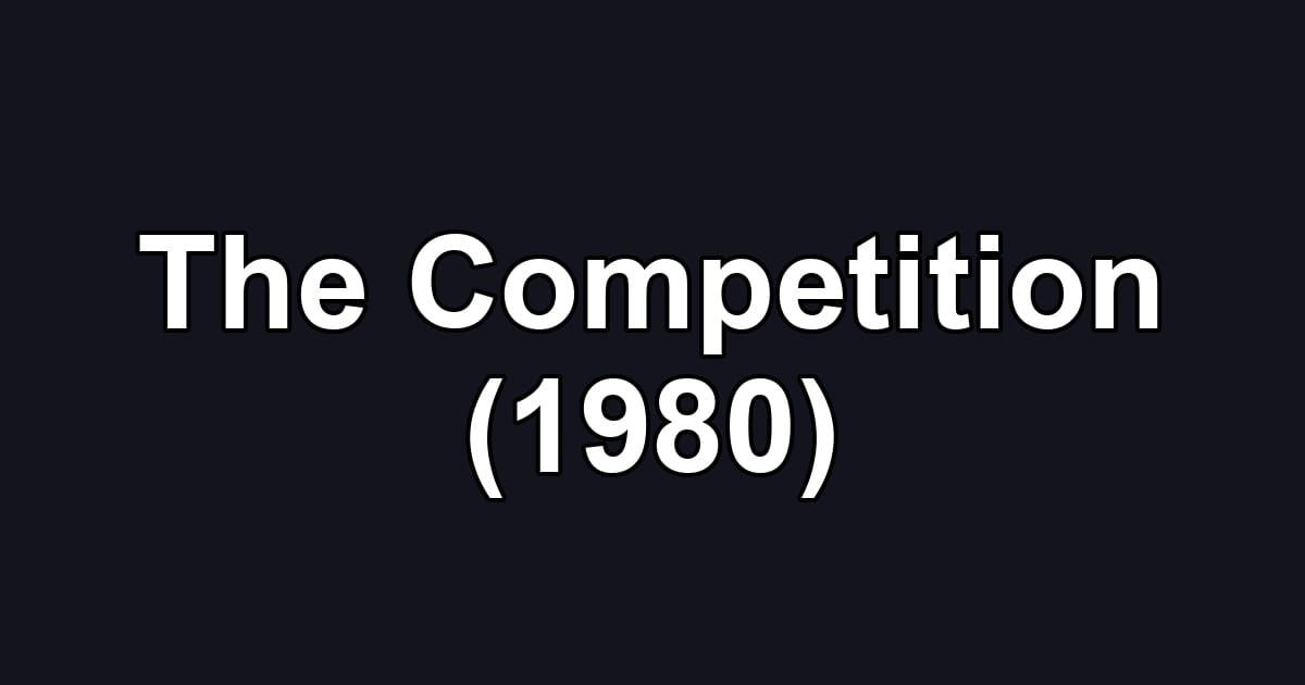 The Competition (1980)