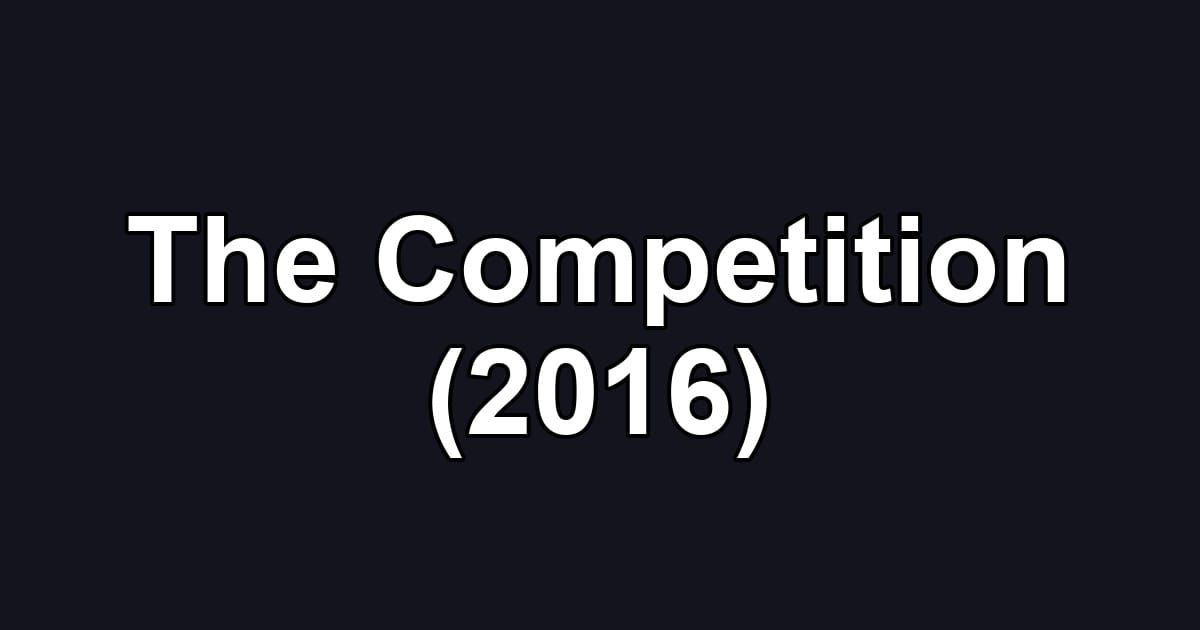 The Competition (2016)