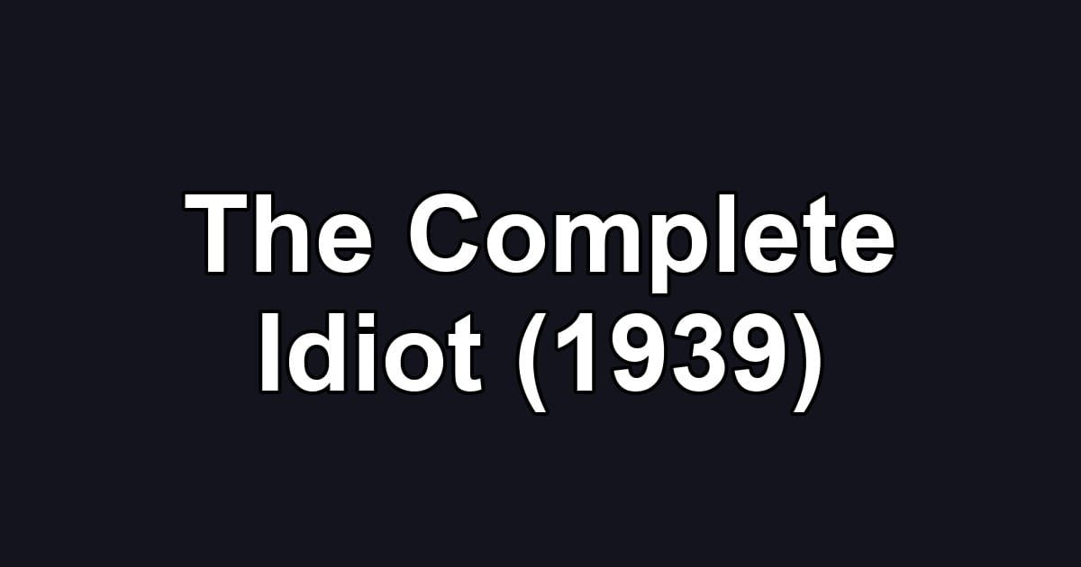 The Complete Idiot (1939)