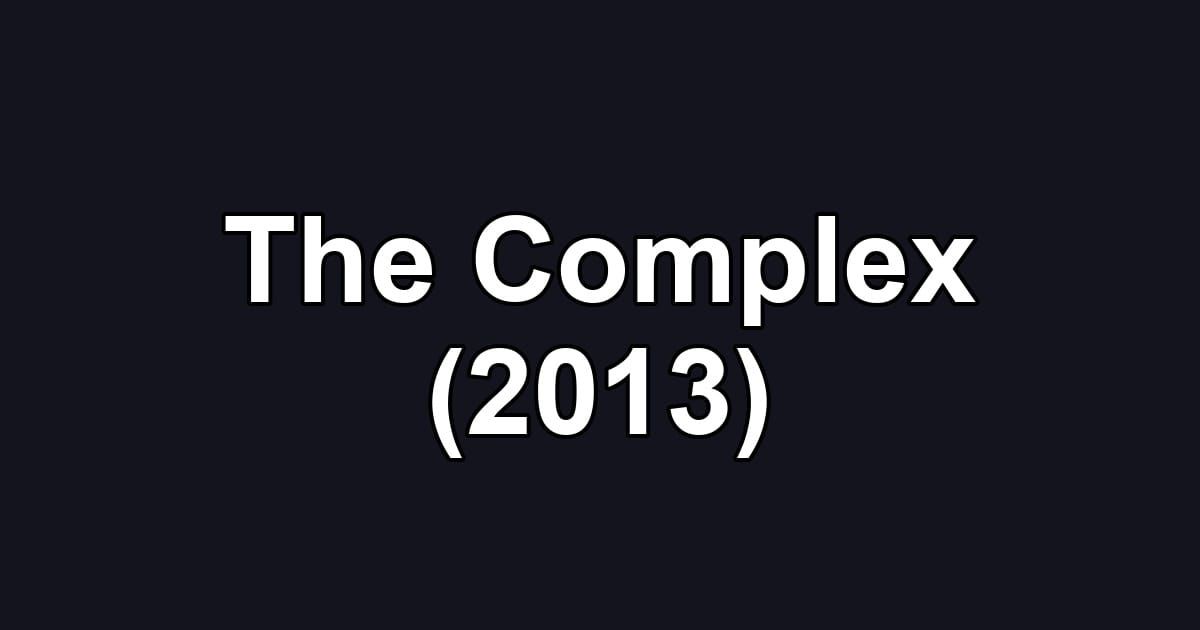 The Complex (2013)