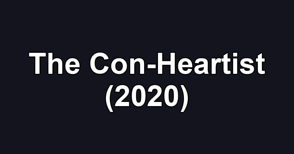 The Con-Heartist (2020)