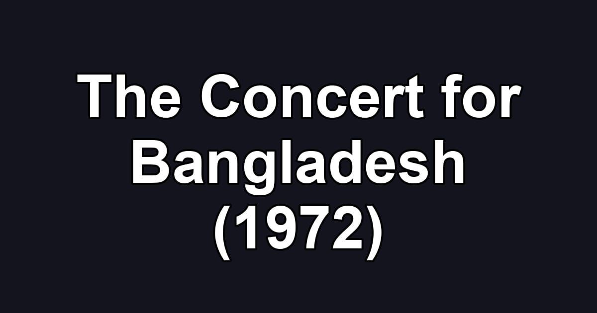 The Concert for Bangladesh (1972)