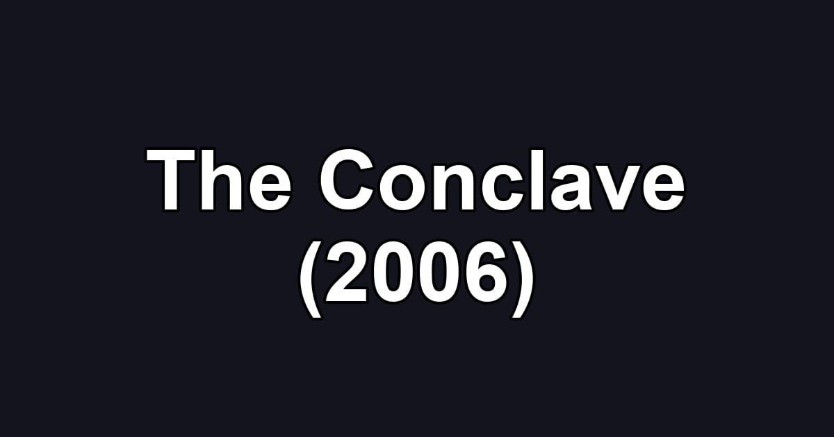 The Conclave (2006)