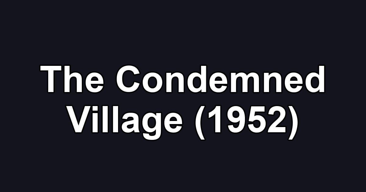 The Condemned Village (1952)