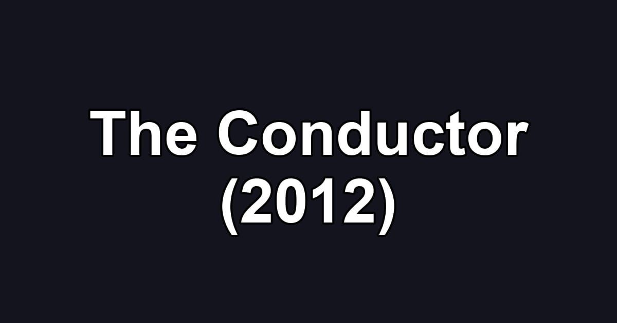 The Conductor (2012)