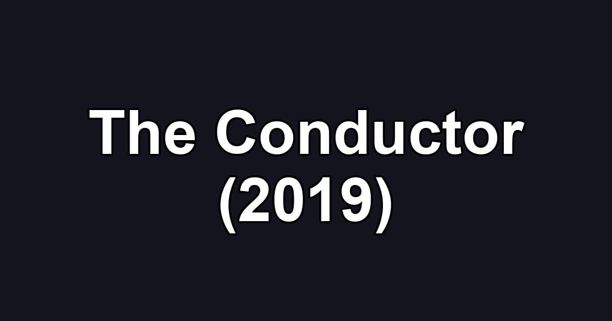 The Conductor (2019)