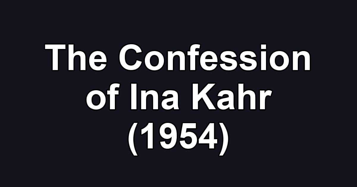 The Confession of Ina Kahr (1954)