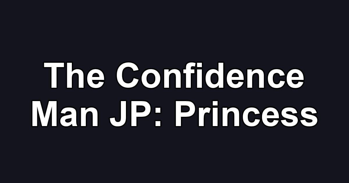 The Confidence Man JP: Princess