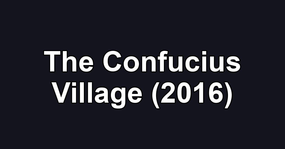 The Confucius Village (2016)