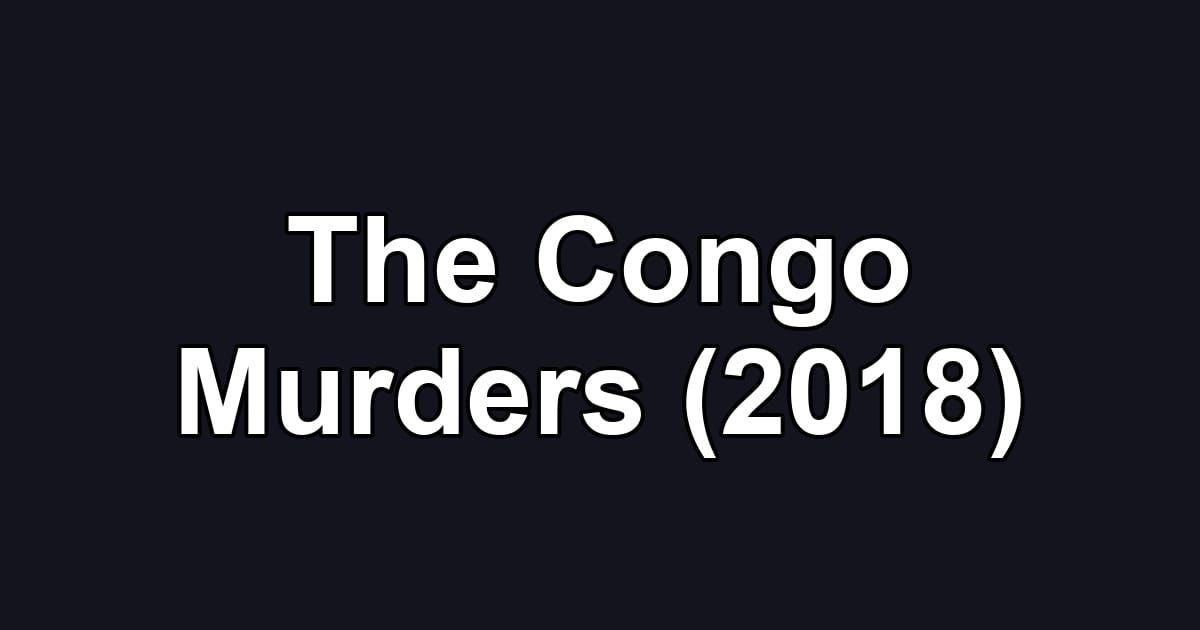 The Congo Murders (2018)