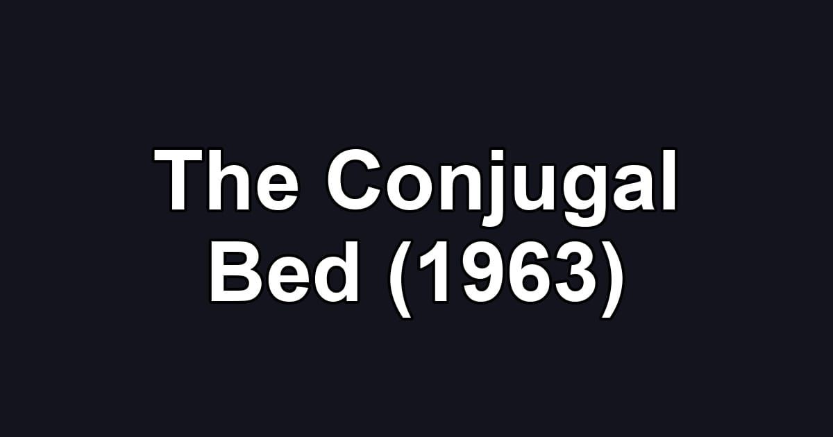 The Conjugal Bed (1963)