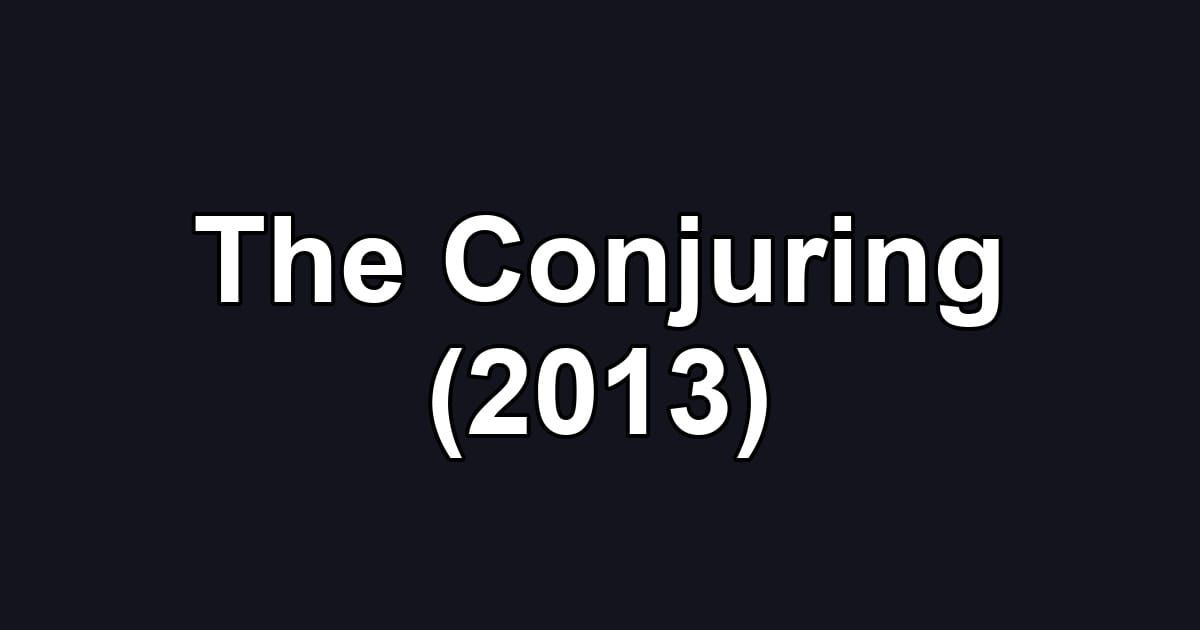 The Conjuring (2013)