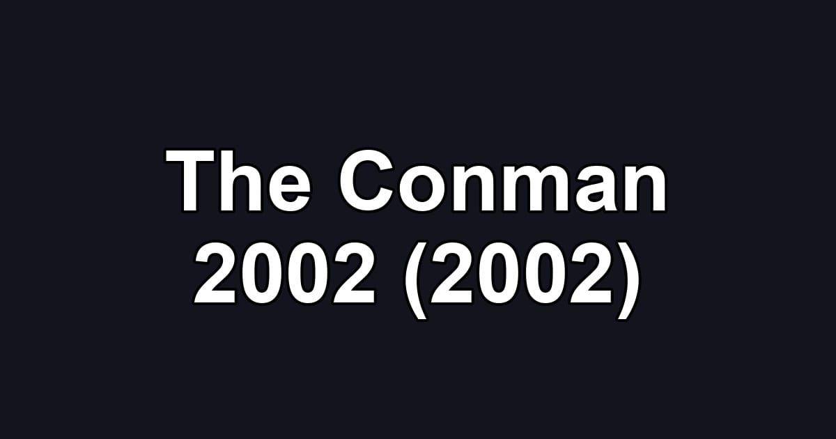 The Conman 2002 (2002)
