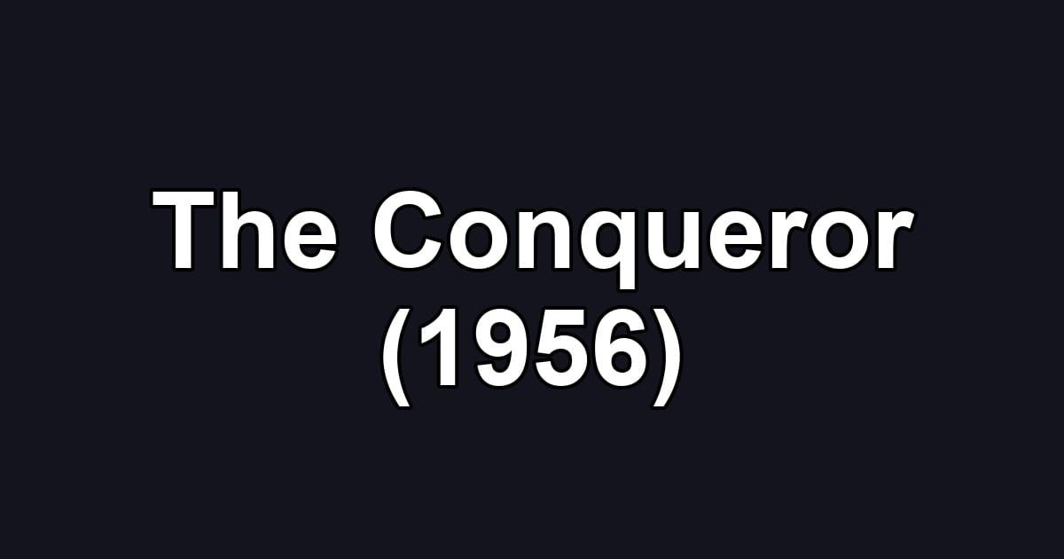 The Conqueror (1956)