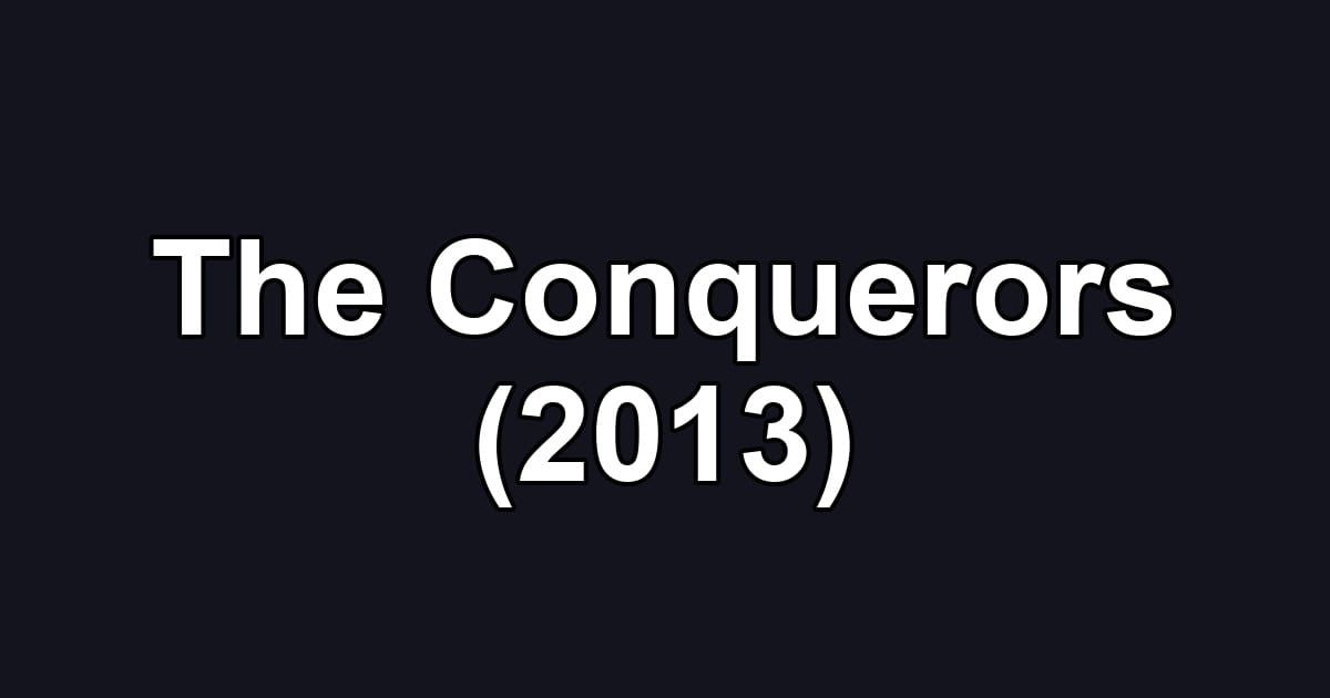The Conquerors (2013)