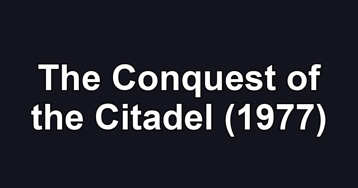 The Conquest of the Citadel (1977)