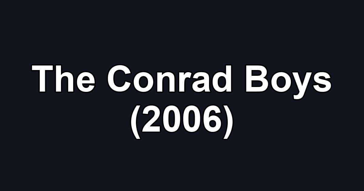 The Conrad Boys (2006)