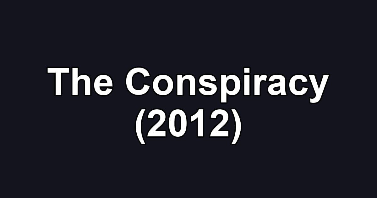 The Conspiracy (2012)