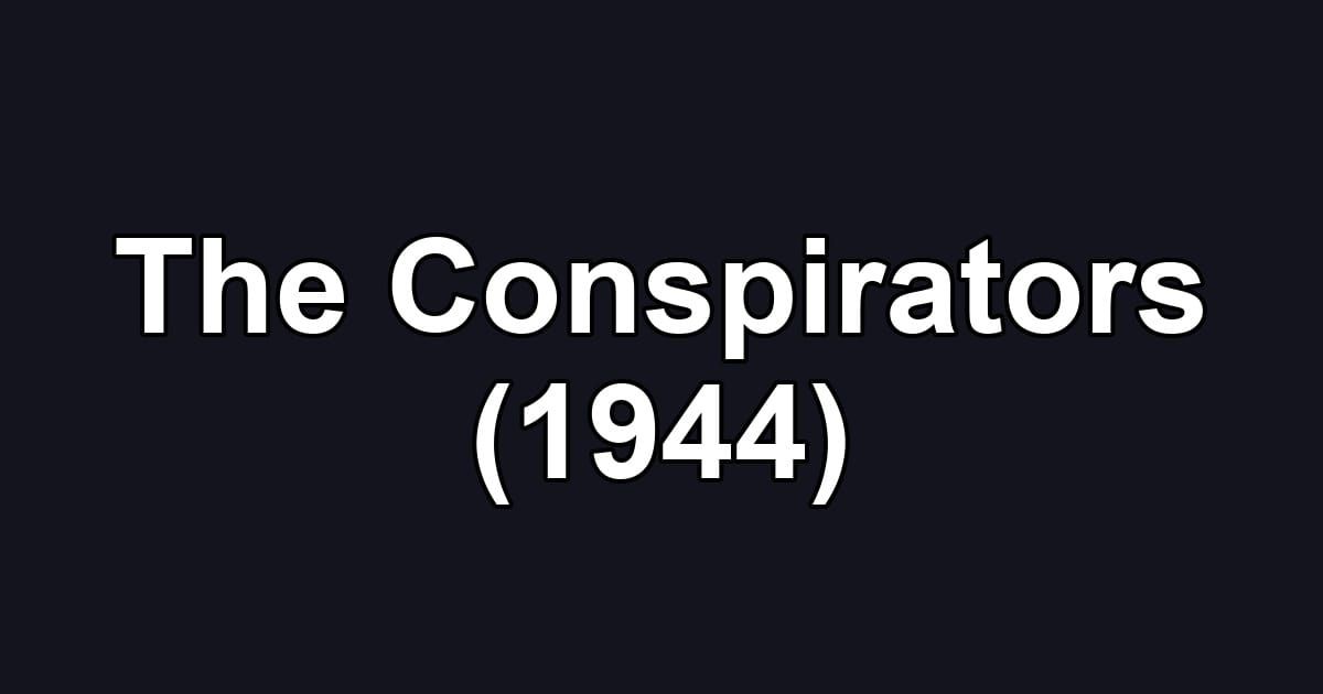 The Conspirators (1944)