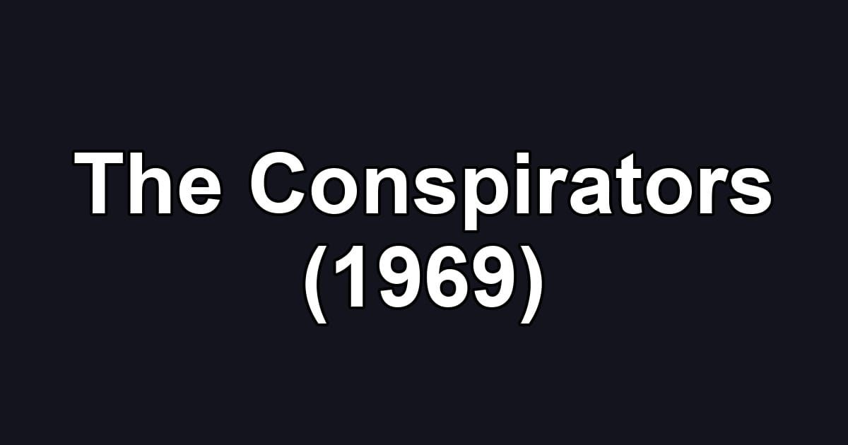 The Conspirators (1969)