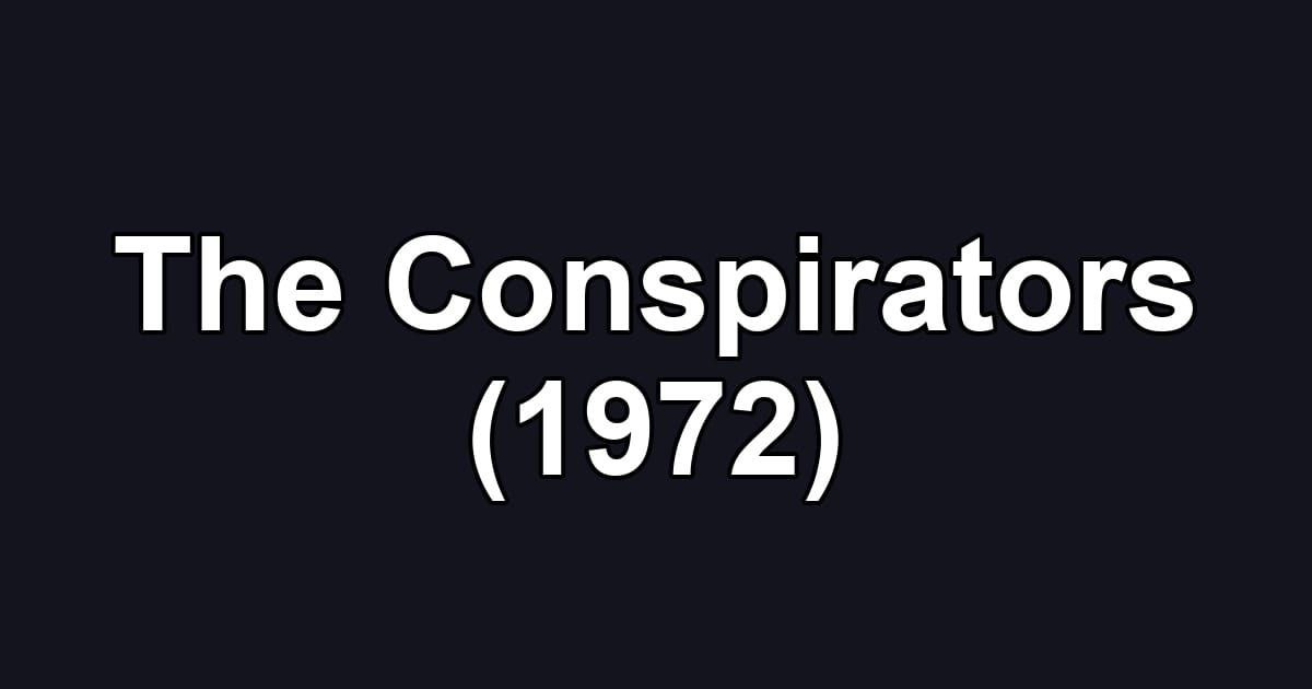 The Conspirators (1972)