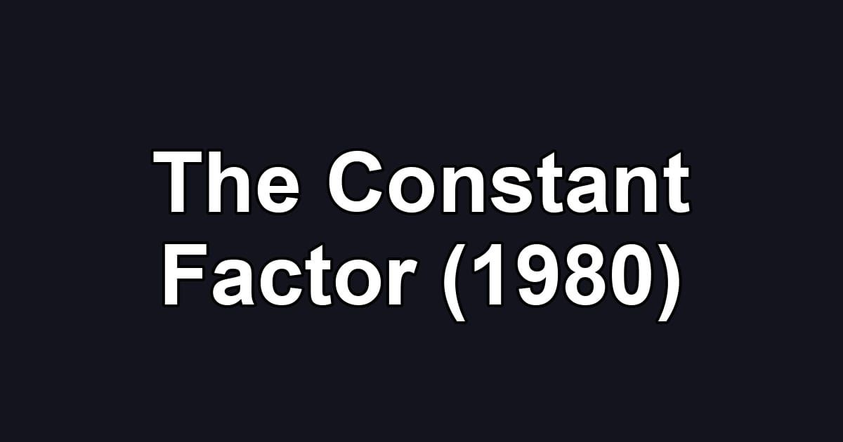 The Constant Factor (1980)