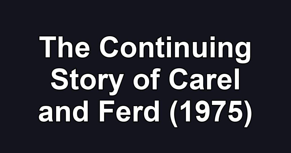 The Continuing Story of Carel and Ferd (1975)