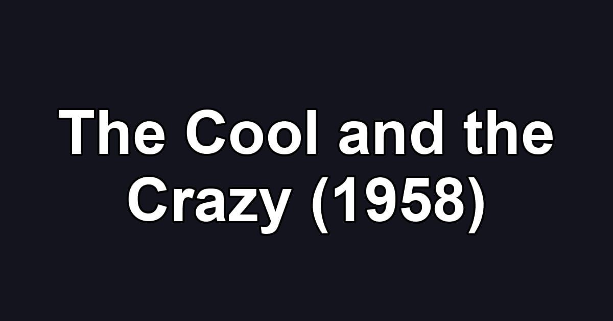 The Cool and the Crazy (1958)