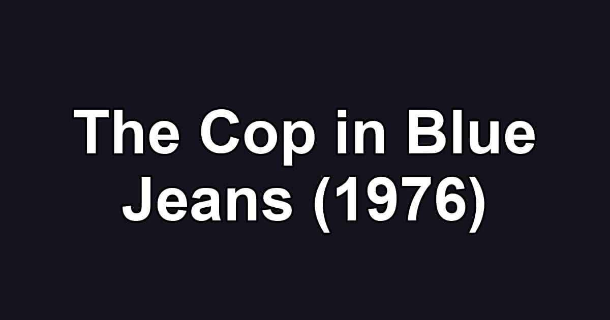 The Cop in Blue Jeans (1976)