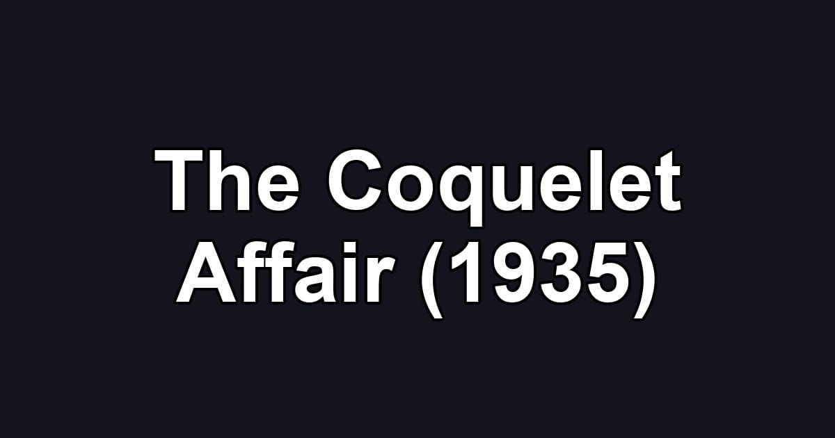 The Coquelet Affair (1935)