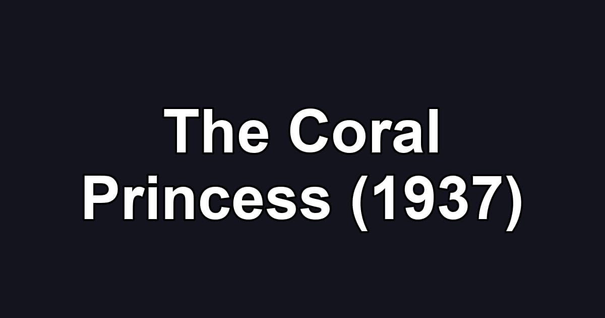 The Coral Princess (1937)