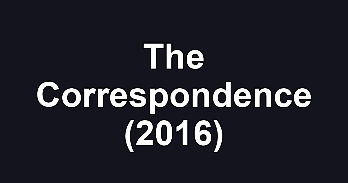 The Correspondence (2016)