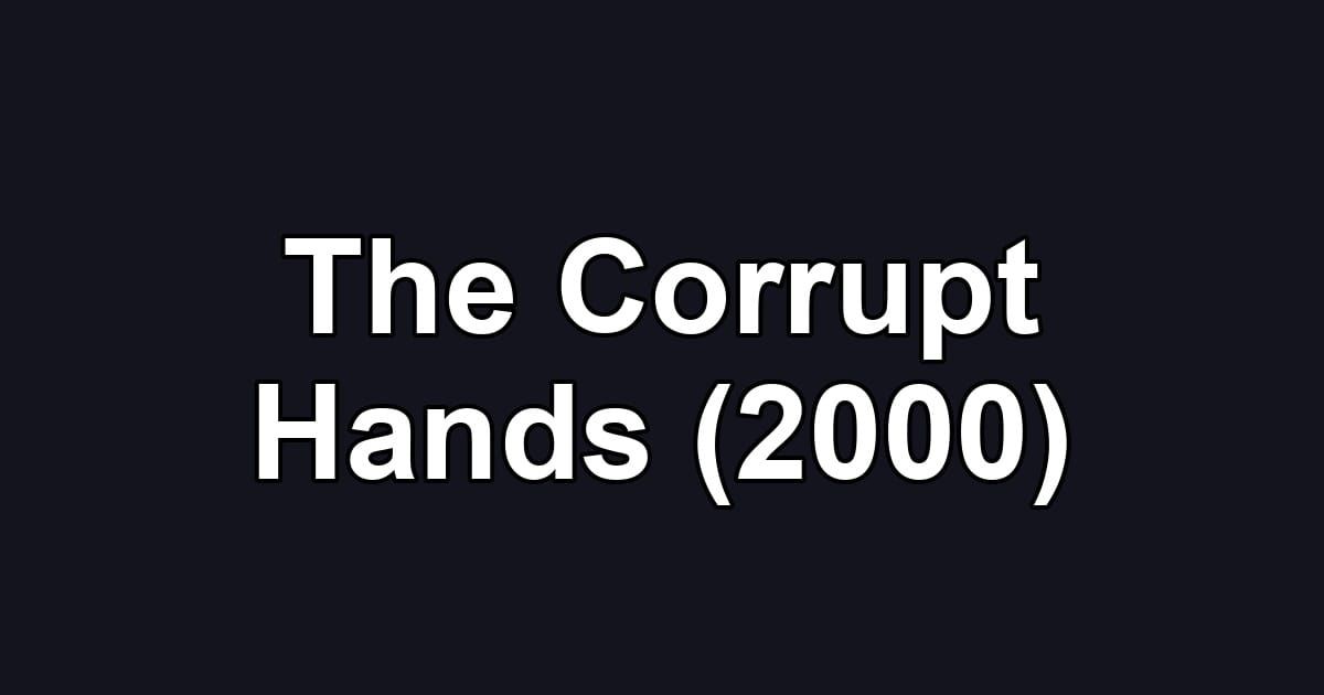 The Corrupt Hands (2000)