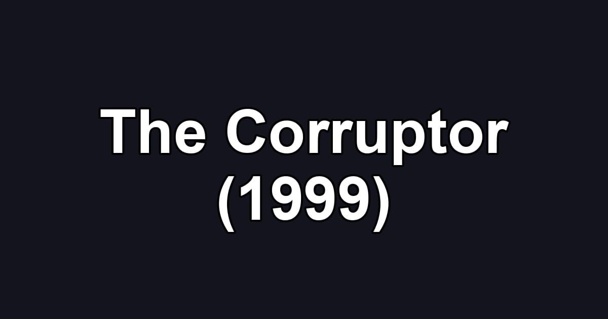 The Corruptor (1999)
