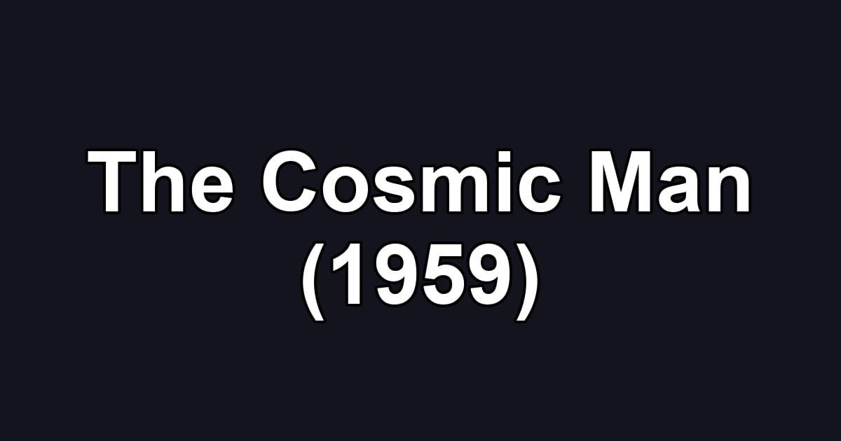 The Cosmic Man (1959)