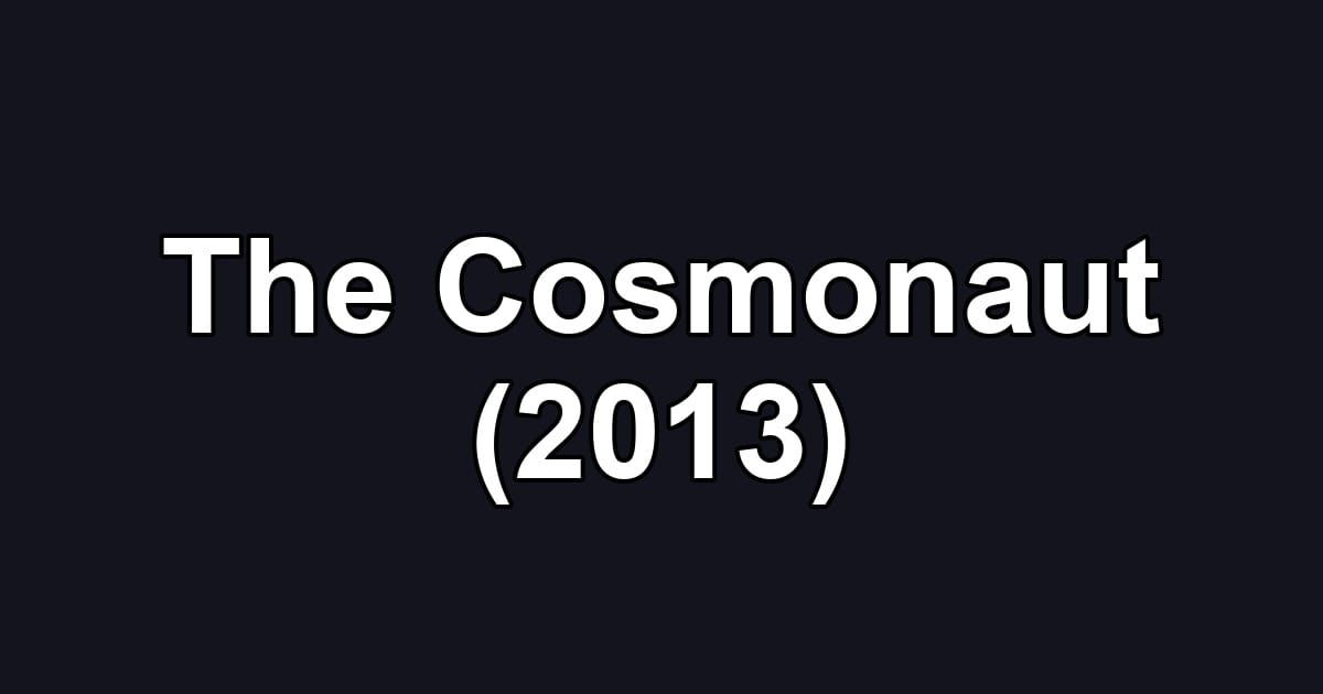 The Cosmonaut (2013)