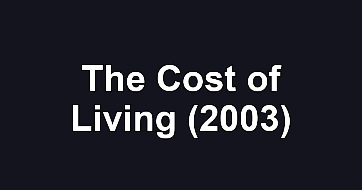 The Cost of Living (2003)