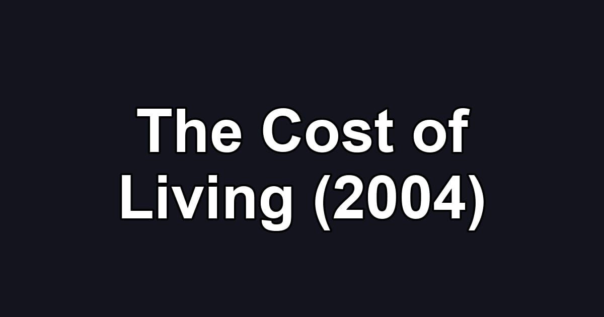 The Cost of Living (2004)