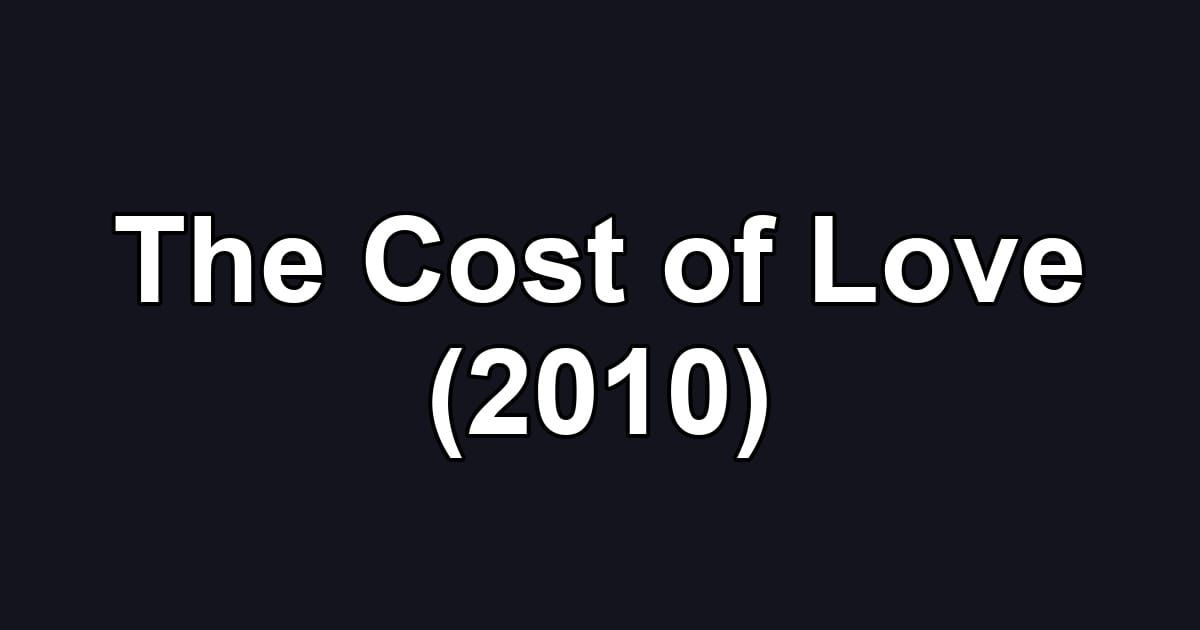 The Cost of Love (2010)