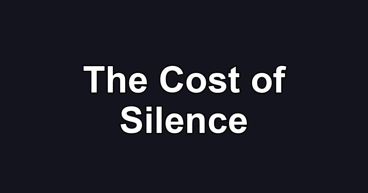 The Cost of Silence