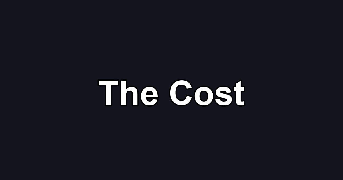 The Cost