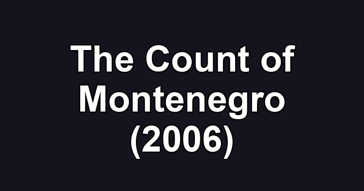 The Count of Montenegro (2006)