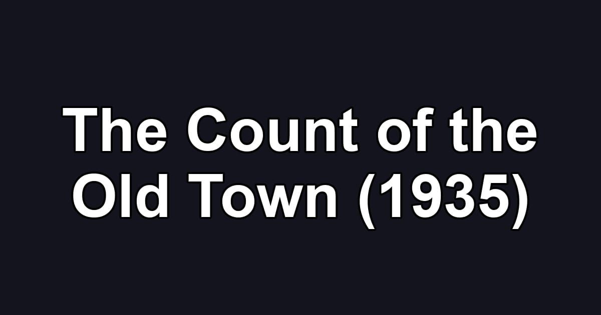The Count of the Old Town (1935)
